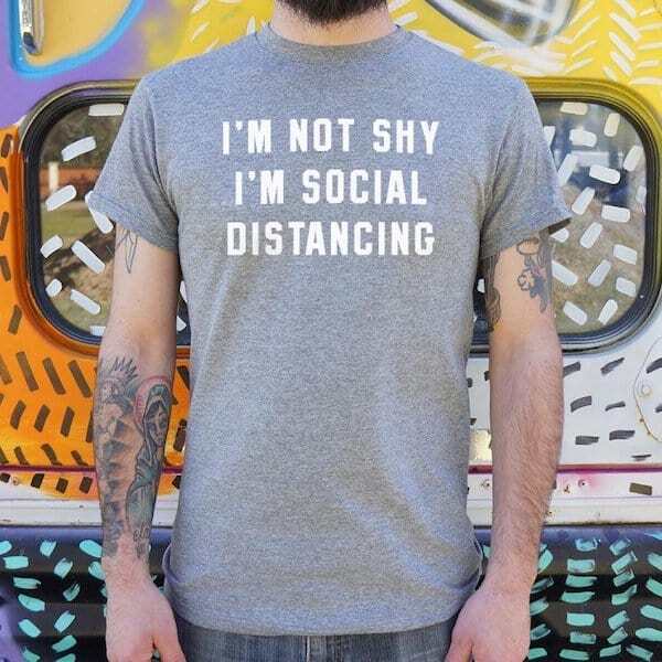 i'm not shy i'm social distancing t-shirt