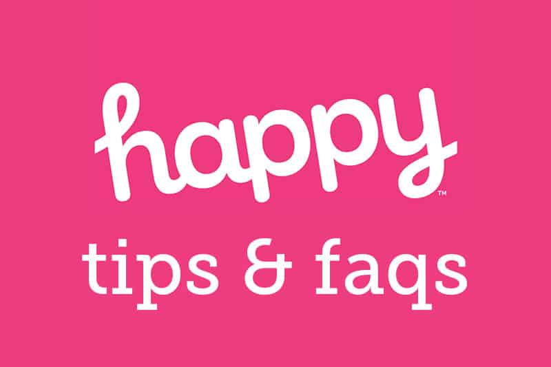 Happy Tips & FAQs